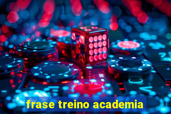 frase treino academia